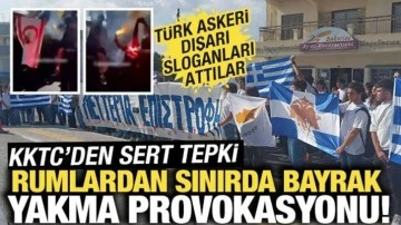Rumlardan sınırda bayrak yakma provokasyonu! KKTC'den sert tepki