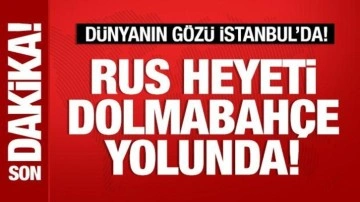Rus heyeti Dolmabahçe yolunda!