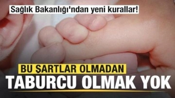 Sağlık Bakanlığı'ndan yeni kurallar! Bu şartlar olmadan taburcu olmak yok