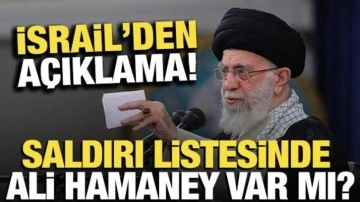 Saldırı listesinde Hamaney var mı? İsrail'den açıklama geldi