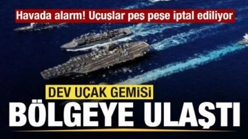Savaş sesleri y&uuml;kseliyor! U&ccedil;ak gemisi b&ouml;lgeye ulaştı! Havada alarm! U&ccedil;uşlar iptal ediliyor
