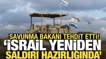 Savunma Bakanı açıkladı: İsrail yeniden saldırı hazırlığında