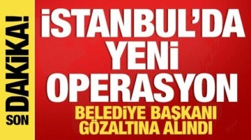 Şile Belediyesi'ne operasyon! Belediye Başkanı gözaltında!