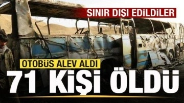 Sınır dışı edildiler! Otobüs kaza yapıp alev aldı: 71 kişi öldü
