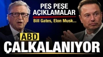 Son dakika: ABD &ccedil;alkalanıyor! Elon Musk ve Bill Gates'ten a&ccedil;ıklama!
