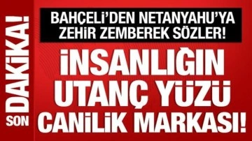 Son Dakika: Bahçeli'den Netanyahu'ya sert tepki