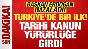 Son dakika: Başkan Erdoğan imzaladı! Tarihi kanun yürürlüğe girdi! Türkiye'de bir ilk