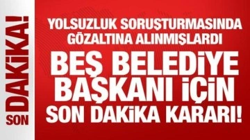 Son Dakika: Beş belediye başkanı görevden uzaklaştırıldı