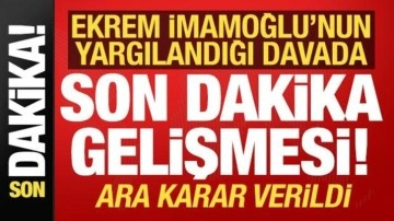 Son dakika haberi: Ekrem İmamoğlu'nun yargılandığı davada ara karar verildi!