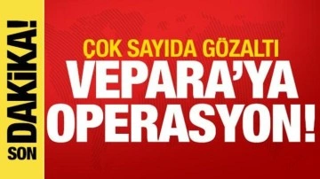 Son dakika haberi: VEPARA'ya operasyon! &Ccedil;ok sayıda g&ouml;zaltı