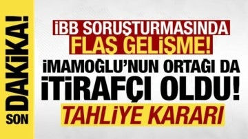 Son dakika: İmamoğlu'nun ortağı da itirafçı oldu! İBB soruşturmasında bir tahliye daha
