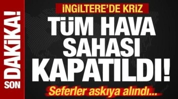 Son dakika: İngiltere'de kriz! Hava sahası kapatıldı! Tüm seferler askıya alındı