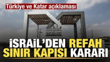 Son dakika: İsrail'den Refah Sınır Kapısı kararı! T&uuml;rkiye ve Katar a&ccedil;ıklaması
