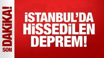 Son Dakika: İstanbul'da hissedilen deprem!