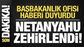 Son dakika: Netanyahu zehirlendi! Başbakanlık Ofisi duyurdu...