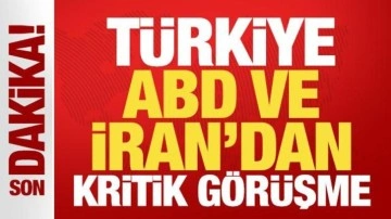Son dakika: T&uuml;rkiye, ABD ve İran'dan kritik g&ouml;r&uuml;şme!
