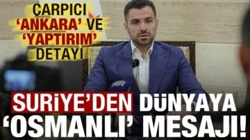 Suriye'den dünyaya 'Osmanlı' mesajı! Dikkat çeken 'Ankara' ve 'yaptırı