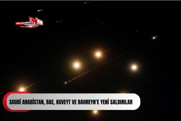 Suudi Arabistan, BAE, Kuveyt ve Bahreyn&rsquo;e yeni saldırılar