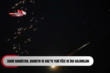 Suudi Arabistan, Bahreyn ve BAE&rsquo;ye yeni f&uuml;ze ve İHA saldırıları