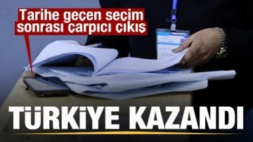 Tarihe geçen seçim sonrası çarpıcı çıkış: Türkiye kazandı
