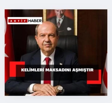 Tatar:&quot;Kelimleri maksadını aşmıştır&quot;