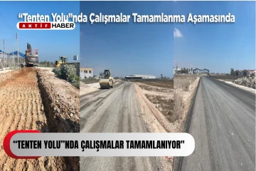  “Tenten Yolu”nda çalışmalar tamamlanıyor''