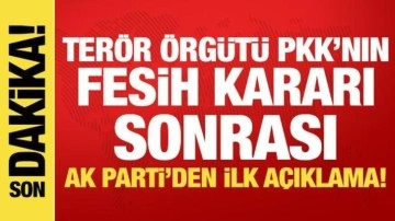 Terör örgütü PKK'nın fesih kararına AK Parti'den ilk açıklama!