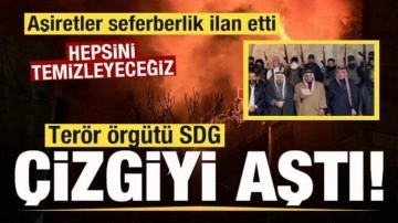 Ter&ouml;r &ouml;rg&uuml;t&uuml; SDG &ccedil;izgiyi aştı! Aşiretler ayaklandı: Hepsini temizleyeceğiz