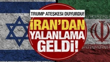 Trump ateşkesi duyurdu, İran yalanladı!