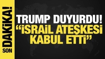 Trump duyurdu: İsrail ateşkesi kabul etti