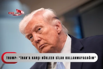  Trump: "İran&rsquo;a karşı n&uuml;kleer silah kullanmayacağım"