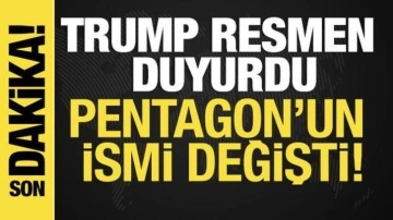 Trump resmen duyurdu! Pentagon'un adı değişti
