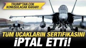 Trump'tan &ccedil;ok konuşulacak Kanada kararı: T&uuml;m u&ccedil;akların sertifikasını iptal etti