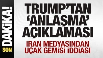 Trump'tan son dakika 'anlaşma' a&ccedil;ıklaması! İran medyasından u&ccedil;ak gemisi iddiası