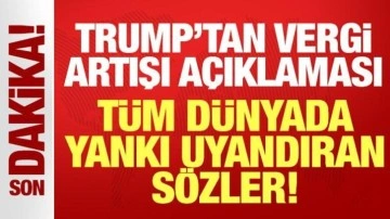Trump'tan son dakika vergi artışı açıklaması: İnsanlar korktukları için...
