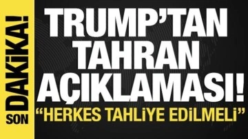 Trump'tan 'Tahran' açıklaması' 'Herkes hemen tahliye edilmeli'