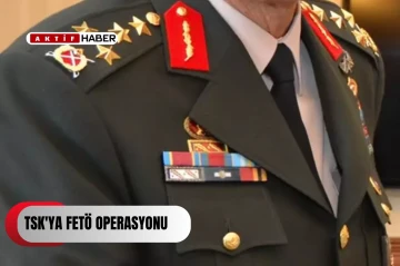 TSK'ya FETÖ operasyonu...