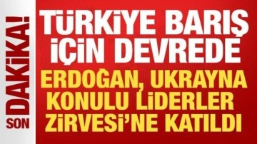 Türkiye barış için devrede! Erdoğan, Ukrayna konulu Liderler Zirvesi'ne katıldı