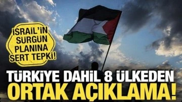 Türkiye dahil 8 ülkeden, İsrail'in sürgün planına sert tepki!