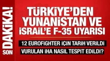 T&uuml;rkiye'den İsrail ve Yunanistan'a F-35 uyarısı: Lobi yaptığınızı biliyoruz!