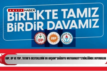  UBP, DP ve YDP, Tatar’a desteklerini bu akşam &quot;Sağduyu Mutabakatı&quot; etkinliğinde duyuracak