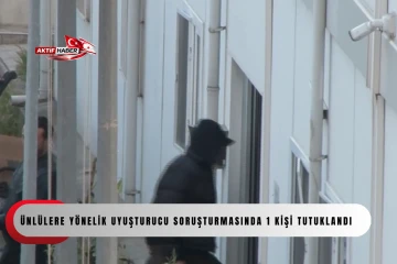 &Uuml;nl&uuml;lere y&ouml;nelik uyuşturucu soruşturmasında 1 kişi tutuklandı