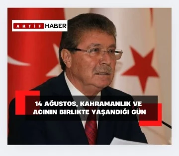 Üstel: “14 Ağustos, Kahramanlık ve Acının Birlikte Yaşandığı Gün”