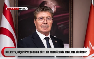  Üstel: “Birlikteyiz, güçlüyüz ve çok daha güzel bir geleceğe emin adımlarla yürüyoruz”