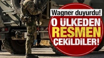 Wagner duyurdu! O ülkeden resmen çekildiler