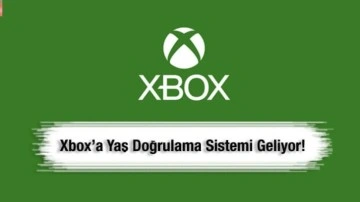 Xbox’a yaş doğrulama sistemi geliyor! Zorunlu olacak