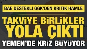 Yemen'de kriz b&uuml;y&uuml;yor: BAE destekli GGK birlikleri yola &ccedil;ıktı