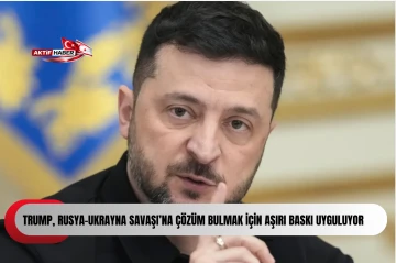 Zelenskiy: "Trump, Rusya-Ukrayna Savaşı&rsquo;na &ccedil;&ouml;z&uuml;m bulmak i&ccedil;in aşırı baskı uyguluyor"