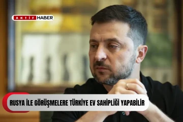 Zelenskiy: Rusya ile Görüşmelere Türkiye Ev Sahipliği Yapabilir...